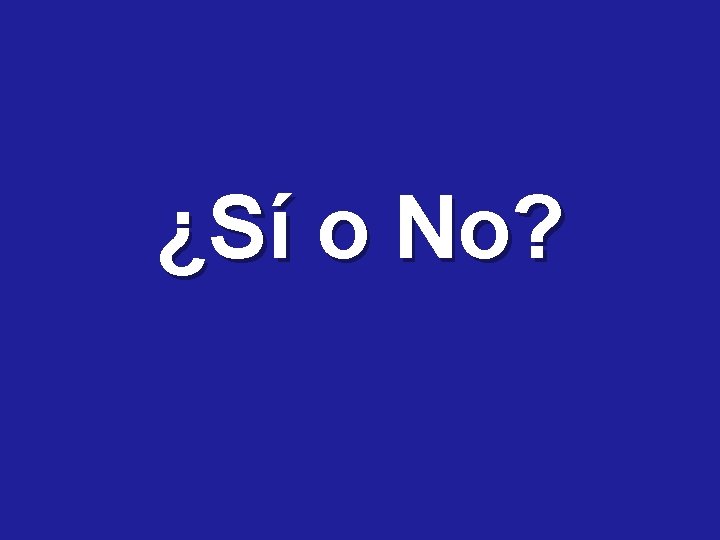 ¿Sí o No? 