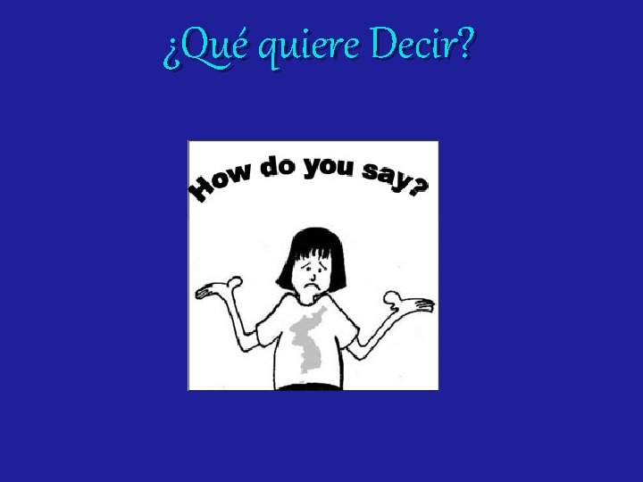 ¿Qué quiere Decir? 