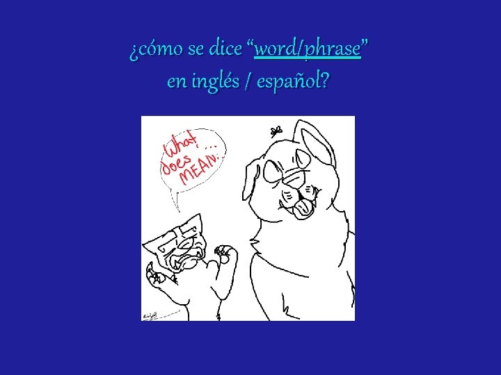 ¿cómo se dice “word/phrase” en inglés / español? … 