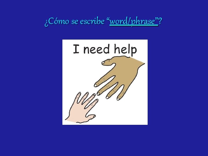 ¿Cómo se escribe “word/phrase”? 