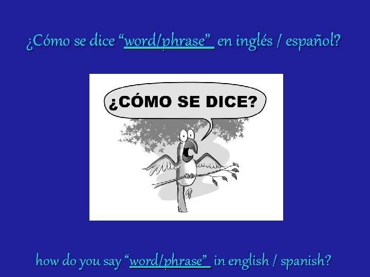 ¿Cómo se dice “word/phrase” en inglés / español? how do you say “word/phrase” in