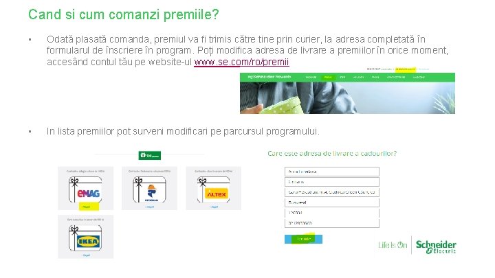 Cand si cum comanzi premiile? • Odată plasată comanda, premiul va fi trimis către