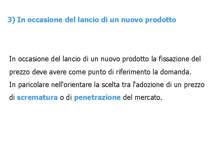 3) In occasione del lancio di un nuovo prodotto la fissazione del prezzo deve