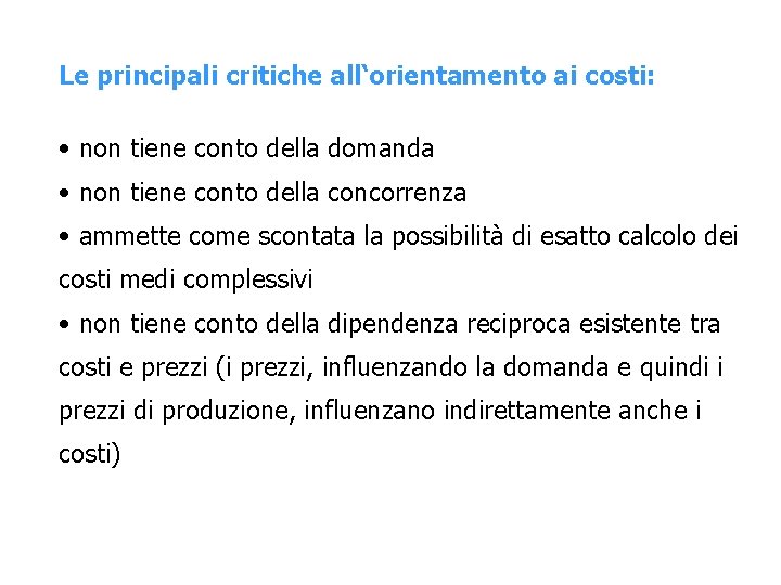 Le principali critiche all‘orientamento ai costi: • non tiene conto della domanda • non