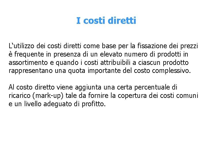 I costi diretti L‘utilizzo dei costi diretti come base per la fissazione dei prezzi