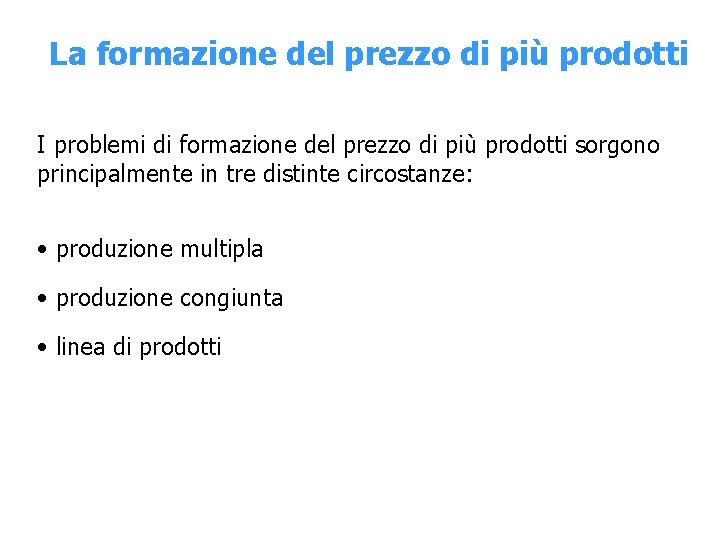 La formazione del prezzo di più prodotti I problemi di formazione del prezzo di