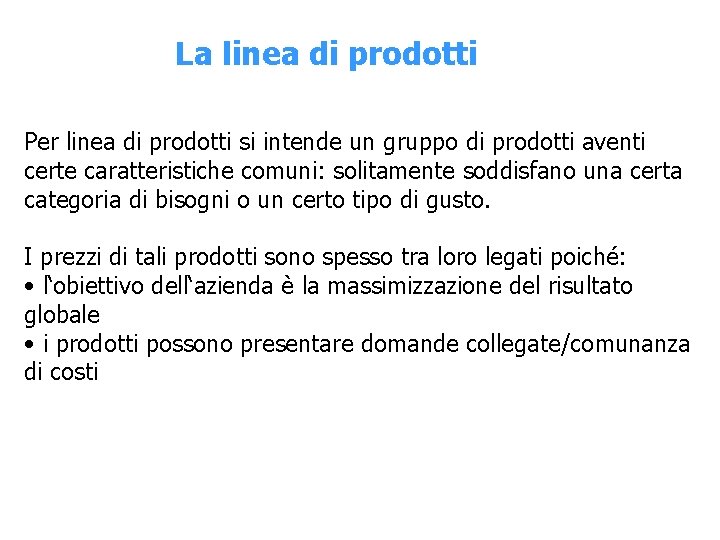 La linea di prodotti Per linea di prodotti si intende un gruppo di prodotti