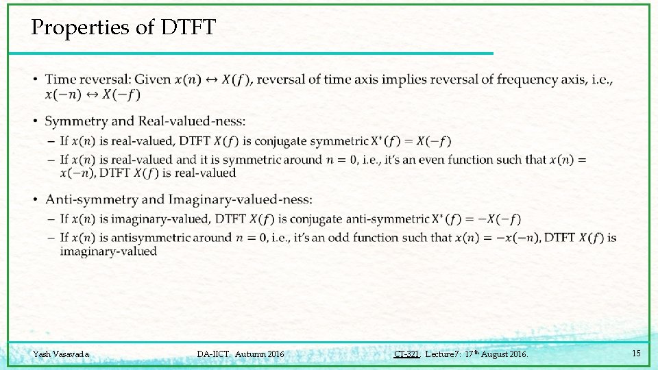 Properties of DTFT • Yash Vasavada DA-IICT. Autumn 2016 CT-321. Lecture 7: 17 th