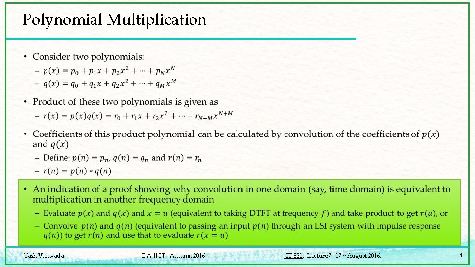 Polynomial Multiplication • Yash Vasavada DA-IICT. Autumn 2016 CT-321. Lecture 7: 17 th August