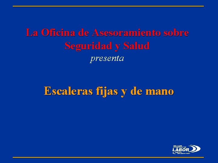 La Oficina de Asesoramiento sobre Seguridad y Salud presenta Escaleras fijas y de mano