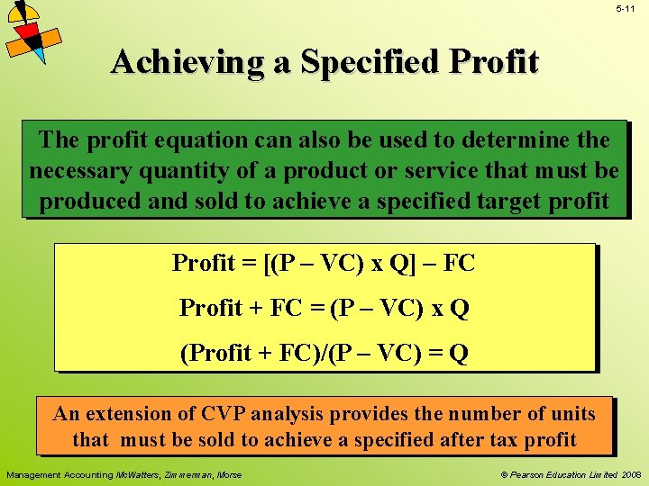 5 -11 Achieving a Specified Profit The profit equation can also be used to 5 -11 Achieving a Specified Profit The profit equation can also be used to