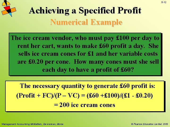 5 -12 Achieving a Specified Profit Numerical Example The ice cream vendor, who must 5 -12 Achieving a Specified Profit Numerical Example The ice cream vendor, who must