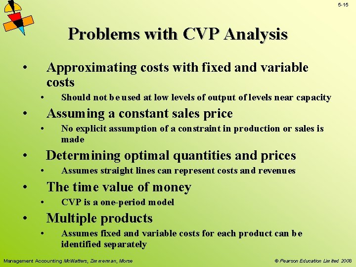 5 -15 Problems with CVP Analysis • Approximating costs with fixed and variable costs 5 -15 Problems with CVP Analysis • Approximating costs with fixed and variable costs