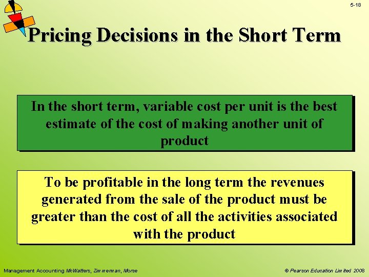 5 -18 Pricing Decisions in the Short Term In the short term, variable cost 5 -18 Pricing Decisions in the Short Term In the short term, variable cost