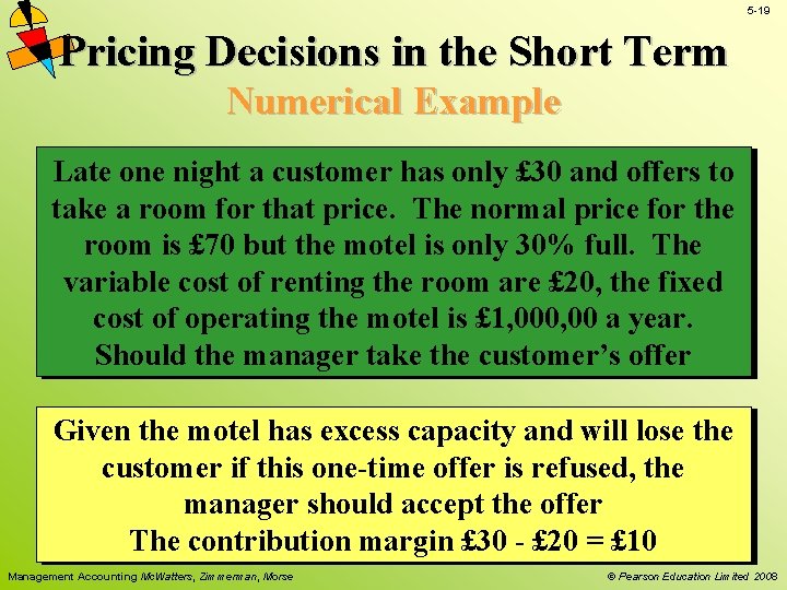 5 -19 Pricing Decisions in the Short Term Numerical Example Late one night a 5 -19 Pricing Decisions in the Short Term Numerical Example Late one night a