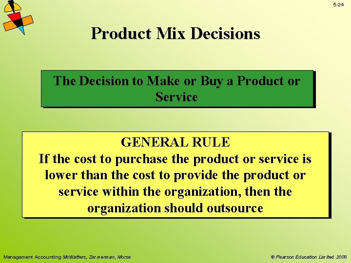 5 -24 Product Mix Decisions The Decision to Make or Buy a Product or 5 -24 Product Mix Decisions The Decision to Make or Buy a Product or