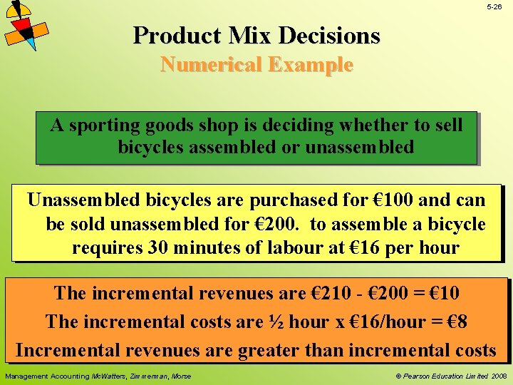 5 -26 Product Mix Decisions Numerical Example A sporting goods shop is deciding whether 5 -26 Product Mix Decisions Numerical Example A sporting goods shop is deciding whether