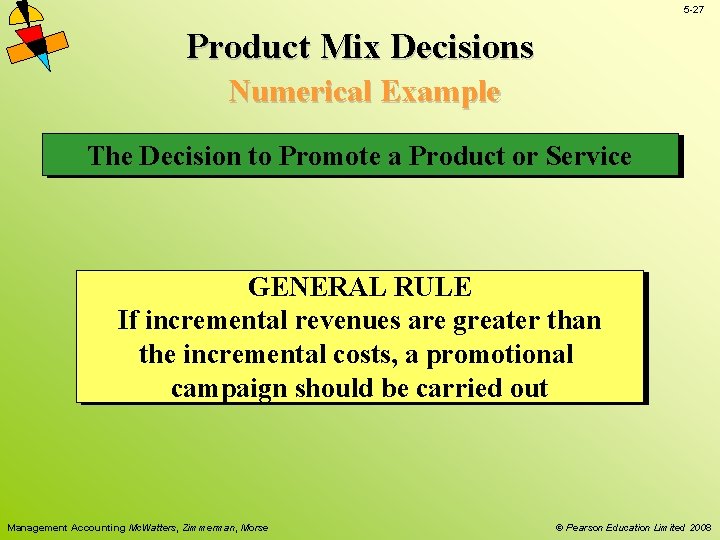 5 -27 Product Mix Decisions Numerical Example The Decision to Promote a Product or 5 -27 Product Mix Decisions Numerical Example The Decision to Promote a Product or