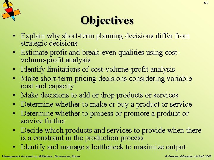 5 -3 Objectives • Explain why short-term planning decisions differ from strategic decisions • 5 -3 Objectives • Explain why short-term planning decisions differ from strategic decisions •