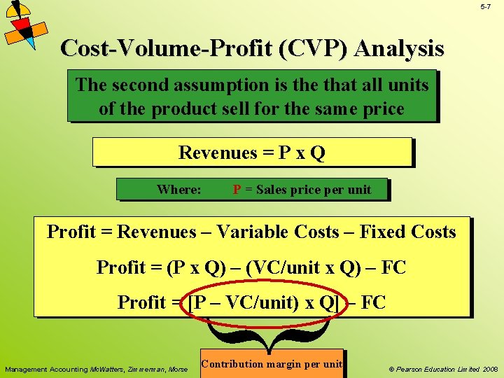 5 -7 Cost-Volume-Profit (CVP) Analysis The second assumption is the that all units of 5 -7 Cost-Volume-Profit (CVP) Analysis The second assumption is the that all units of