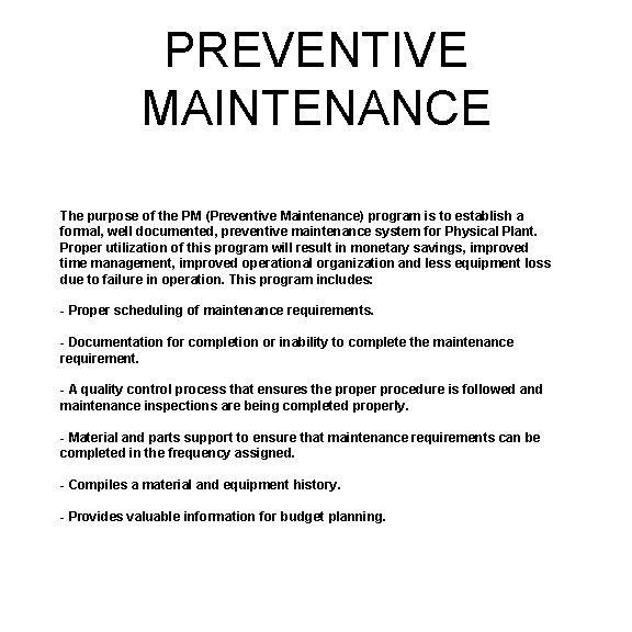 PREVENTIVE MAINTENANCE The purpose of the PM (Preventive Maintenance) program is to establish a