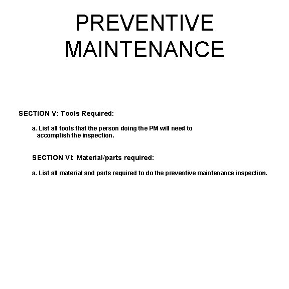PREVENTIVE MAINTENANCE SECTION V: Tools Required: a. List all tools that the person doing