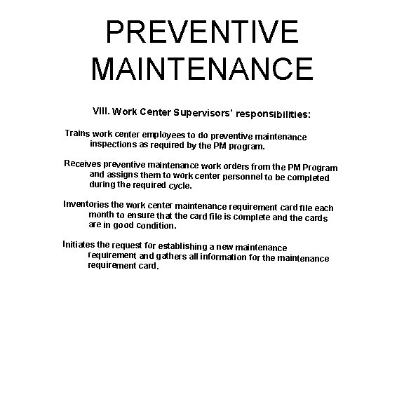 PREVENTIVE MAINTENANCE Vlll. Work Center Supervisors’ responsibilities: Trains work center employees to do preventive