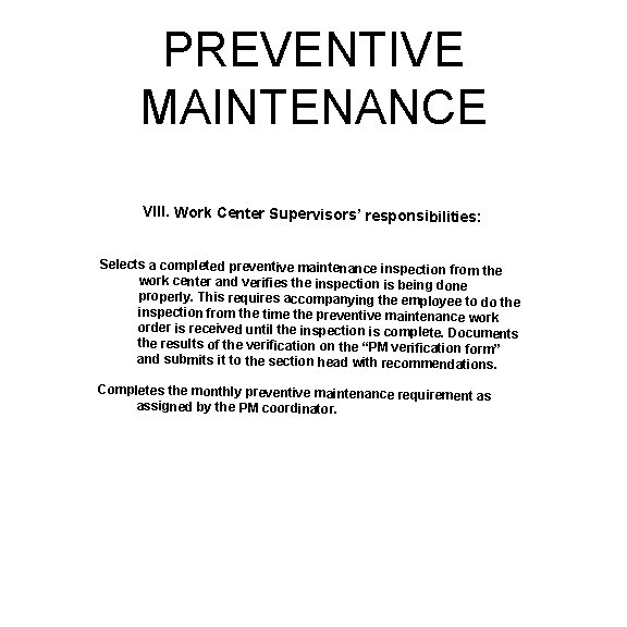 PREVENTIVE MAINTENANCE Vlll. Work Center Supervisors’ responsibilities: Selects a completed preventive maintenance inspection from
