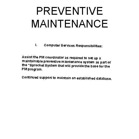 PREVENTIVE MAINTENANCE I. Computer Services Responsibilities: Assist the PM coordinator as required to set