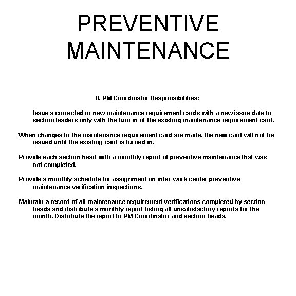 PREVENTIVE MAINTENANCE II. PM Coordinator Responsibilities: Issue a corrected or new maintenance requirement cards