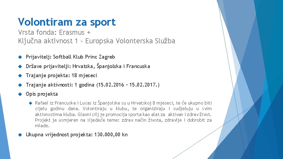 Volontiram za sport Vrsta fonda: Erasmus + Ključna aktivnost 1 – Europska Volonterska Služba