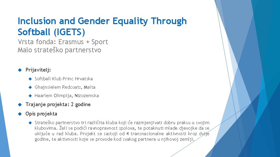 Inclusion and Gender Equality Through Softball (IGETS) Vrsta fonda: Erasmus + Sport Malo strateško