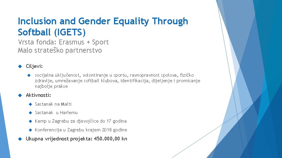 Inclusion and Gender Equality Through Softball (IGETS) Vrsta fonda: Erasmus + Sport Malo strateško