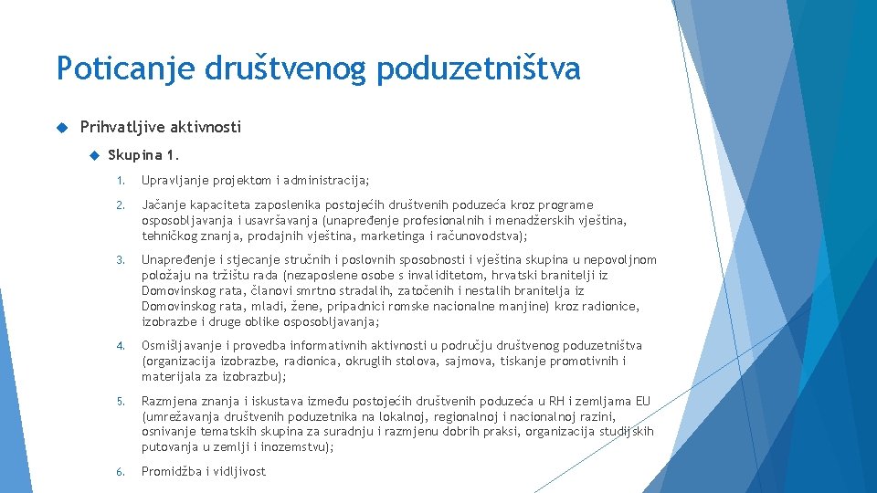 Poticanje društvenog poduzetništva Prihvatljive aktivnosti Skupina 1. 1. Upravljanje projektom i administracija; 2. Jačanje