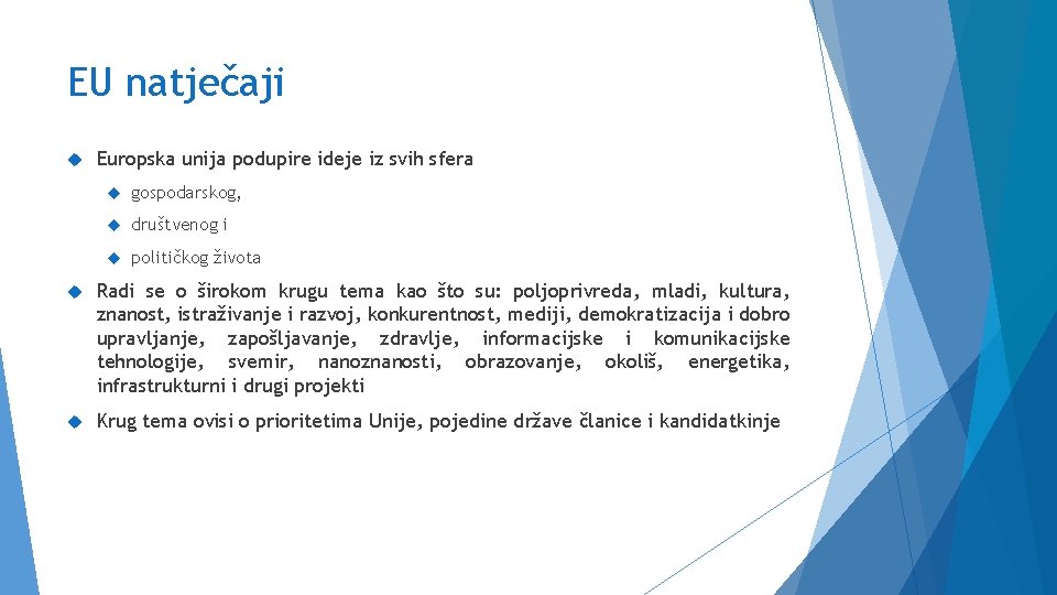 EU natječaji Europska unija podupire ideje iz svih sfera gospodarskog, društvenog i političkog života