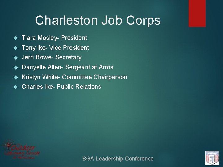 Charleston Job Corps Tiara Mosley- President Tony Ike- Vice President Jerri Rowe- Secretary Danyelle