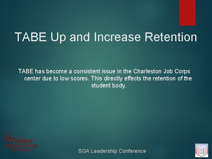 TABE Up and Increase Retention TABE has become a consistent issue in the Charleston