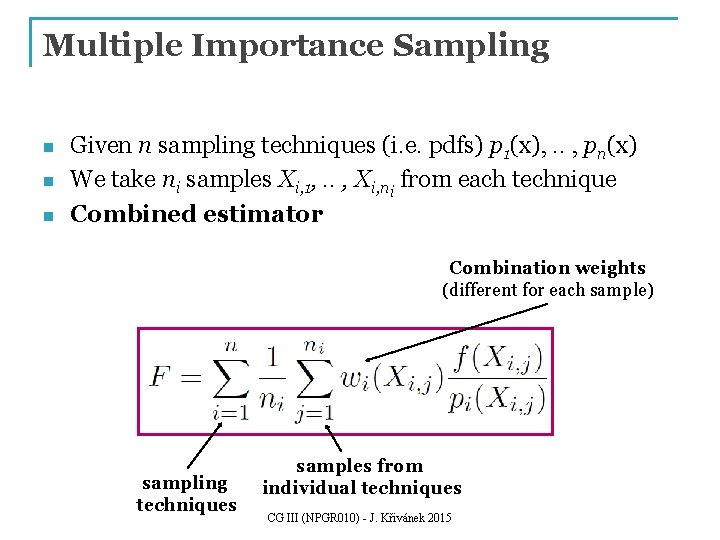 Multiple Importance Sampling n n n Given n sampling techniques (i. e. pdfs) p