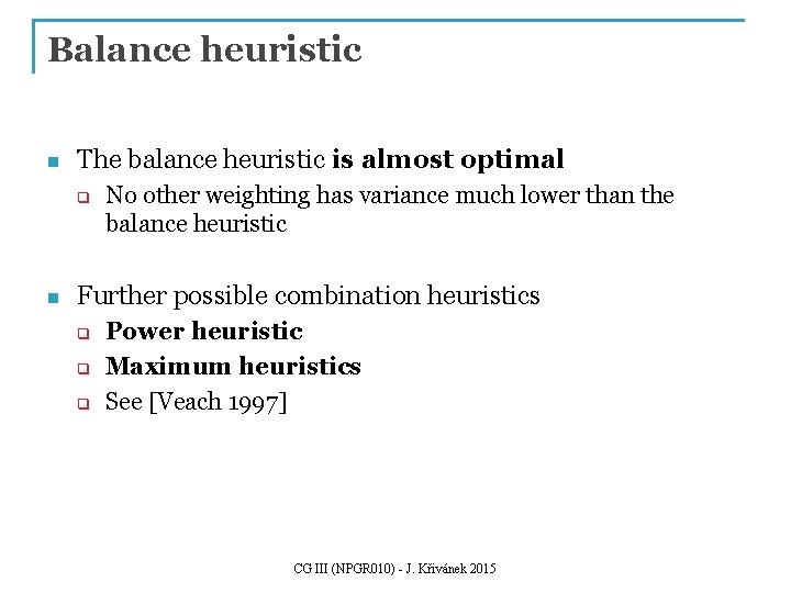 Balance heuristic n The balance heuristic is almost optimal q n No other weighting