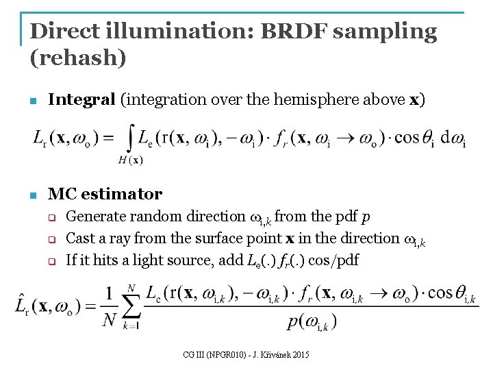 Direct illumination: BRDF sampling (rehash) n Integral (integration over the hemisphere above x) n