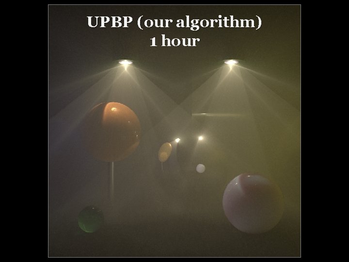 UPBP (our algorithm) 1 hour 36 