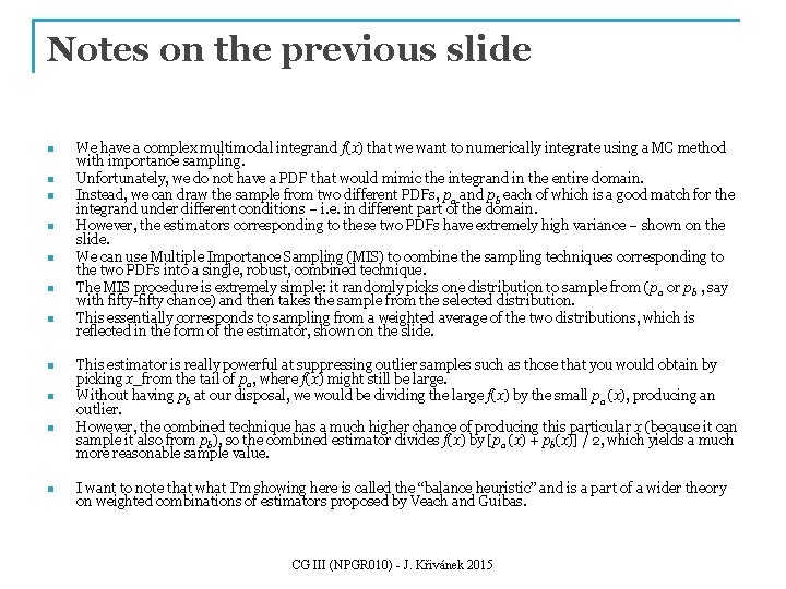 Notes on the previous slide n n n We have a complex multimodal integrand