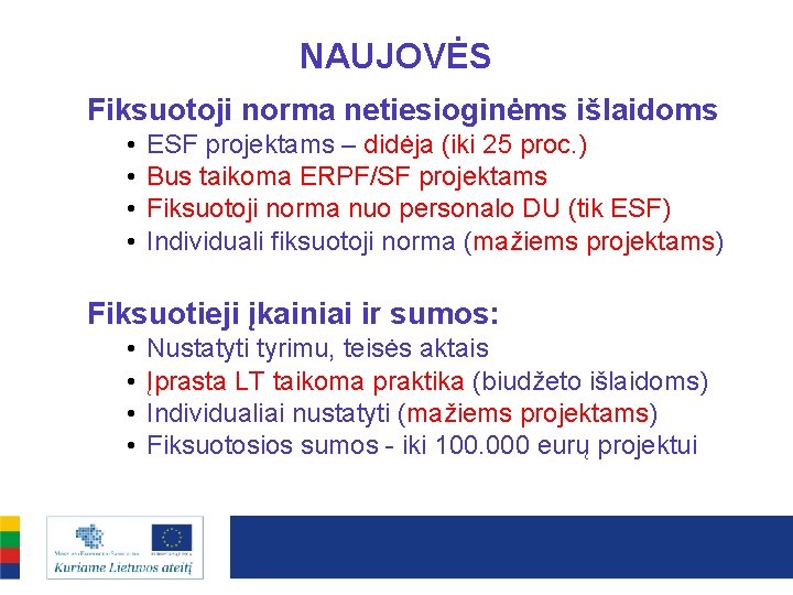 NAUJOVĖS Fiksuotoji norma netiesioginėms išlaidoms • • ESF projektams – didėja (iki 25 proc.