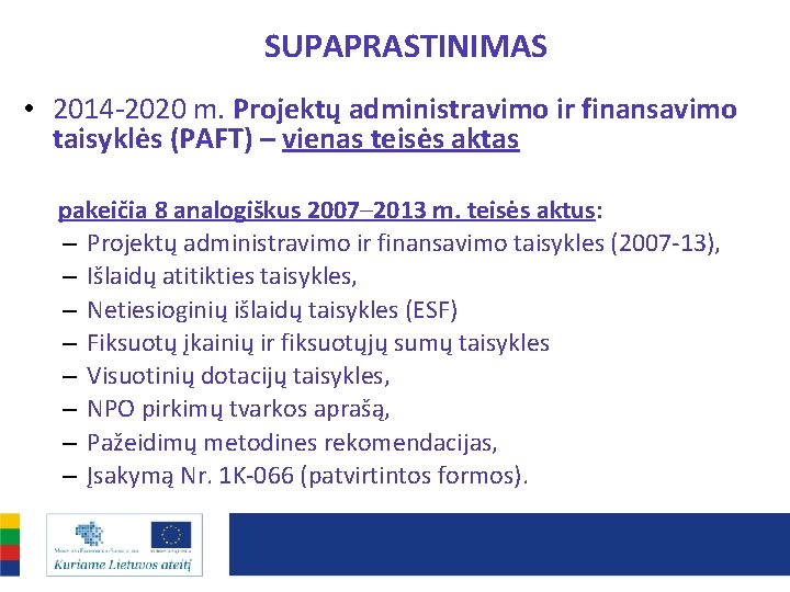 SUPAPRASTINIMAS • 2014 -2020 m. Projektų administravimo ir finansavimo taisyklės (PAFT) – vienas teisės
