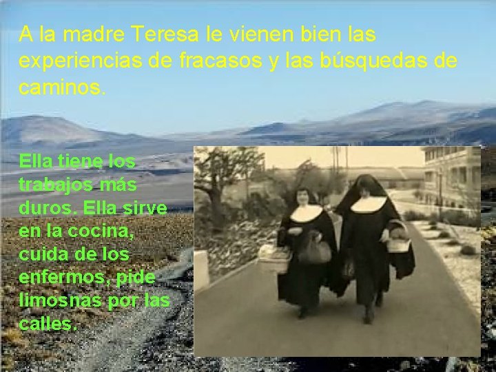 A la madre Teresa le vienen bien las experiencias de fracasos y las búsquedas