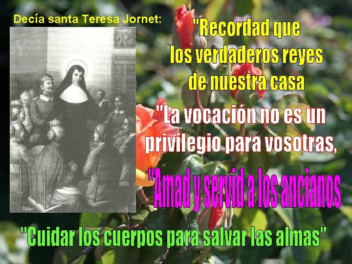 Decía santa Teresa Jornet: 