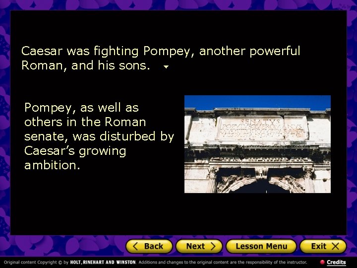Caesar was fighting Pompey, another powerful Roman, and his sons. Pompey, as well as