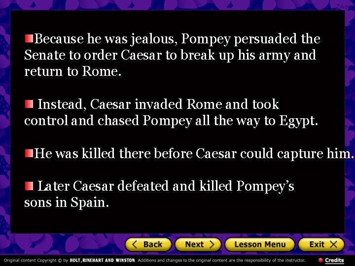 Because he was jealous, Pompey persuaded the Senate to order Caesar to break up