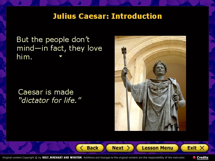 Julius Caesar: Introduction But the people don’t mind—in fact, they love him. Caesar is