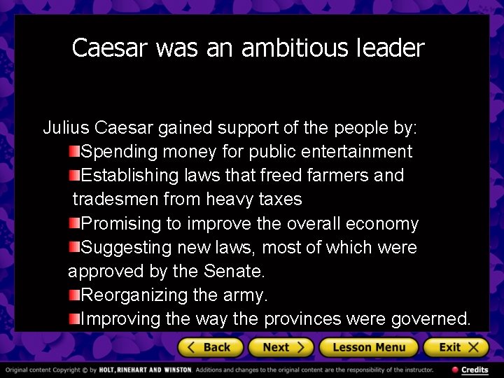 Caesar was an ambitious leader… Julius Caesar gained support of the people by: Spending